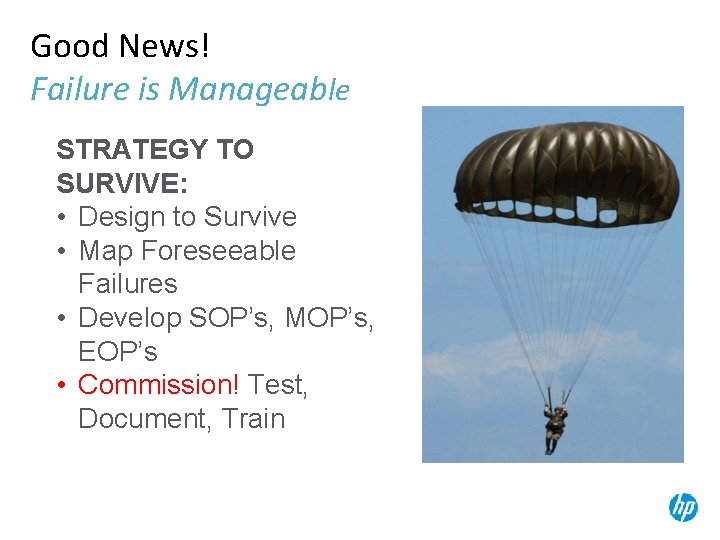 Good News! Failure is Manageable STRATEGY TO SURVIVE: • Design to Survive • Map
