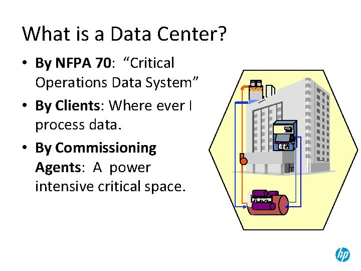 What is a Data Center? • By NFPA 70: “Critical Operations Data System” •