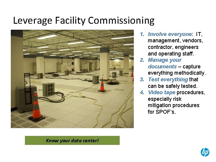 Leverage Facility Commissioning 1. Involve everyone: IT, management, vendors, contractor, engineers and operating staff.