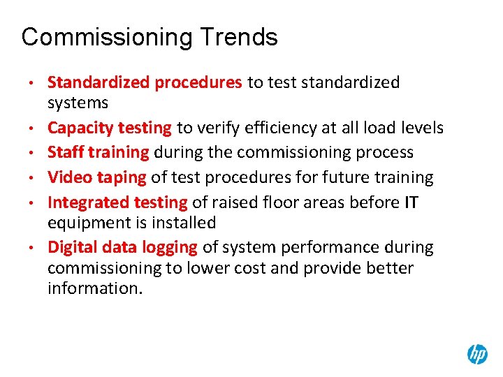 Commissioning Trends • • • Standardized procedures to test standardized systems Capacity testing to