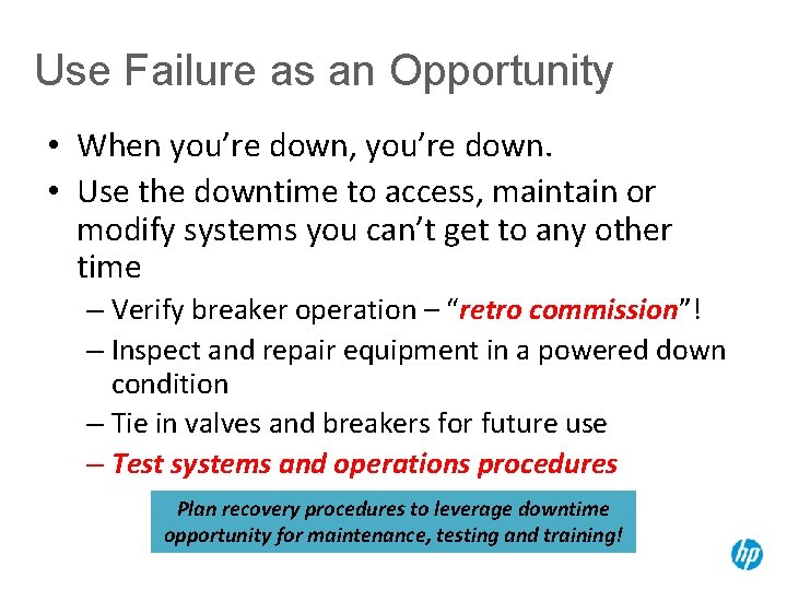 Use Failure as an Opportunity • When you’re down, you’re down. • Use the