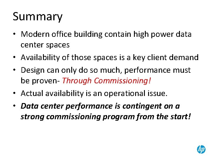 Summary • Modern office building contain high power data center spaces • Availability of