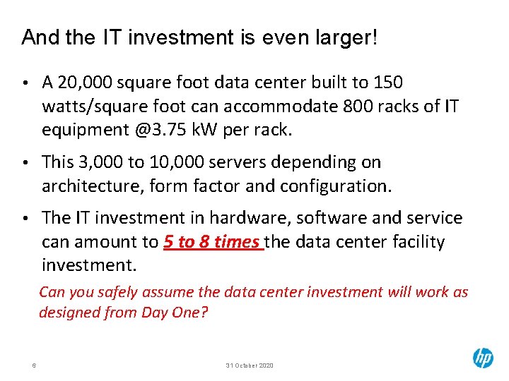 And the IT investment is even larger! • A 20, 000 square foot data