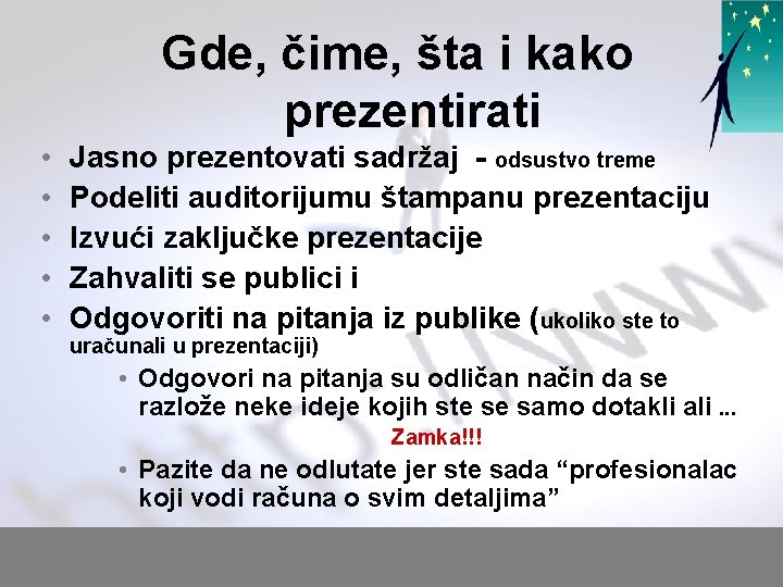 Gde, čime, šta i kako prezentirati • • • Jasno prezentovati sadržaj - odsustvo