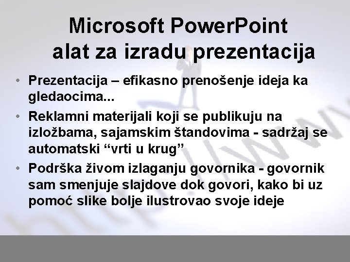 Microsoft Power. Point alat za izradu prezentacija • Prezentacija – efikasno prenošenje ideja ka