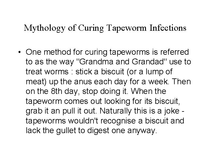 Mythology of Curing Tapeworm Infections • One method for curing tapeworms is referred to