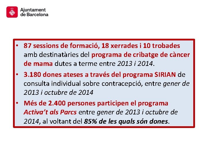  • 87 sessions de formació, 18 xerrades i 10 trobades amb destinatàries del