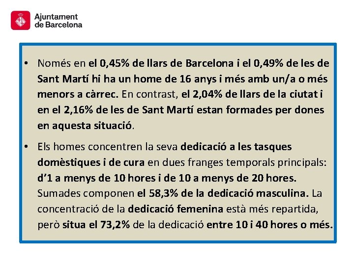  • Només en el 0, 45% de llars de Barcelona i el 0,