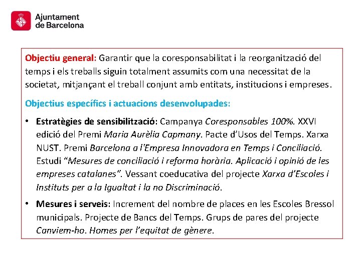 Objectiu general: Garantir que la coresponsabilitat i la reorganització del temps i els treballs