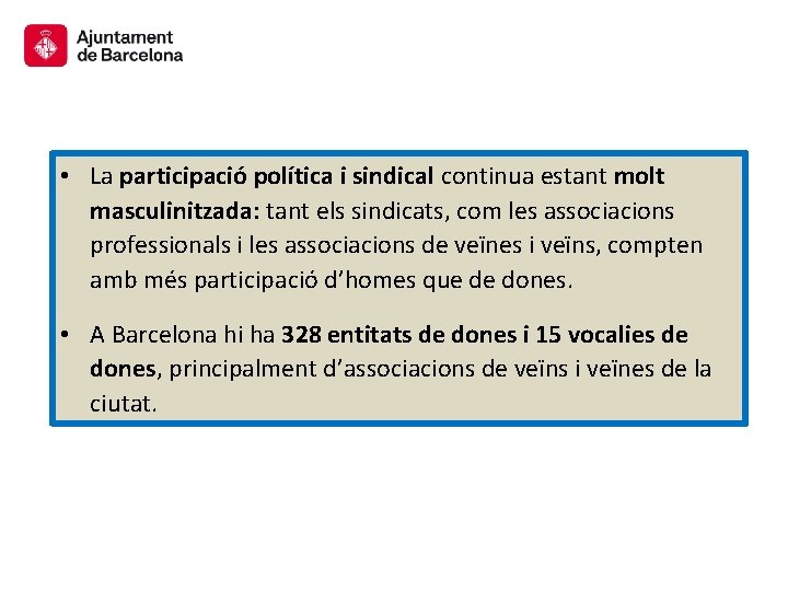  • La participació política i sindical continua estant molt masculinitzada: tant els sindicats,