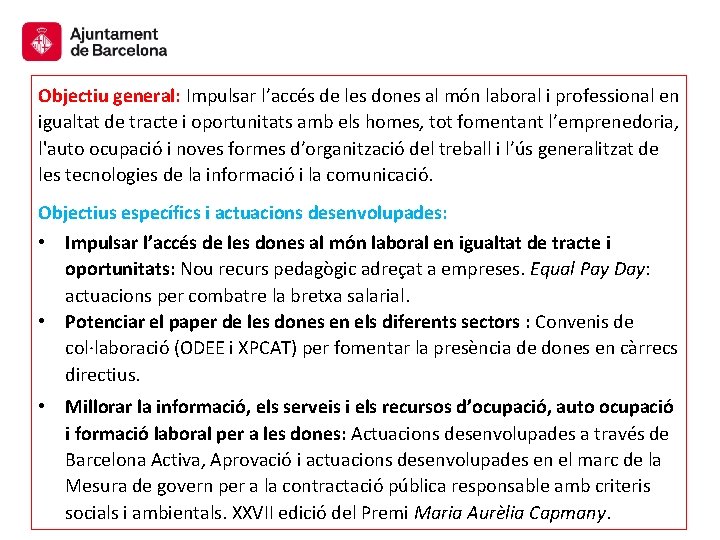 Objectiu general: Impulsar l’accés de les dones al món laboral i professional en igualtat