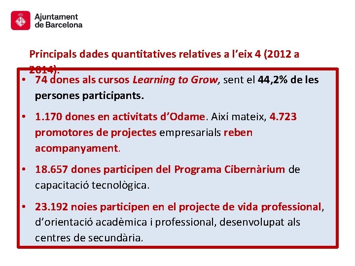 Principals dades quantitatives relatives a l’eix 4 (2012 a 2014): • 74 dones als