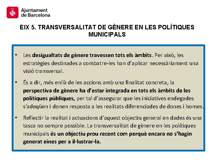 EIX 5. TRANSVERSALITAT DE GÈNERE EN LES POLÍTIQUES MUNICIPALS • Les desigualtats de gènere