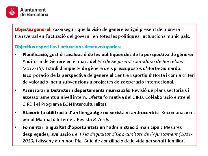 Objectiu general: Aconseguir que la visió de gènere estigui present de manera transversal en