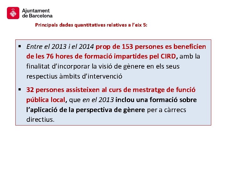 Principals dades quantitatives relatives a l’eix 5: § Entre el 2013 i el 2014