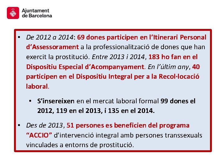  • De 2012 a 2014: 69 dones participen en l’Itinerari Personal d’Assessorament a