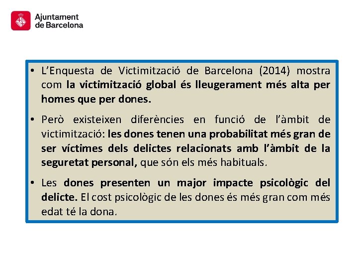  • L’Enquesta de Victimització de Barcelona (2014) mostra com la victimització global és