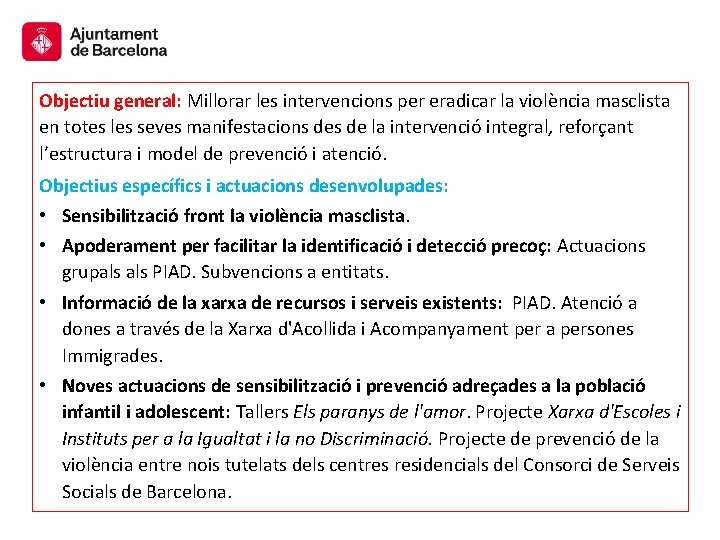 Objectiu general: Millorar les intervencions per eradicar la violència masclista en totes les seves