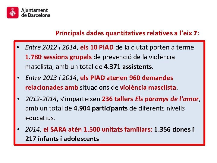 Principals dades quantitatives relatives a l’eix 7: • Entre 2012 i 2014, els 10