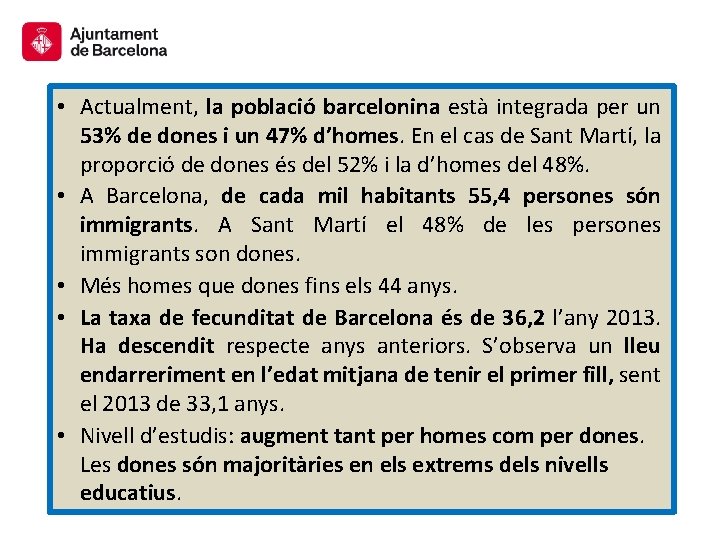  • Actualment, la població barcelonina està integrada per un 53% de dones i
