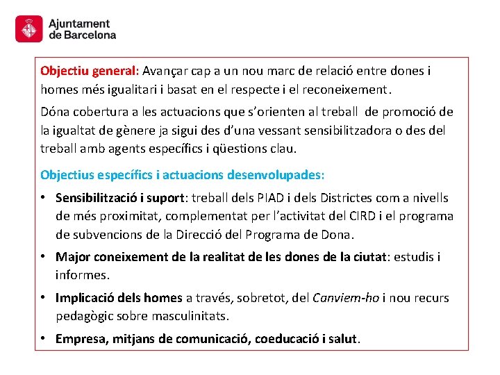 Objectiu general: Avançar cap a un nou marc de relació entre dones i homes