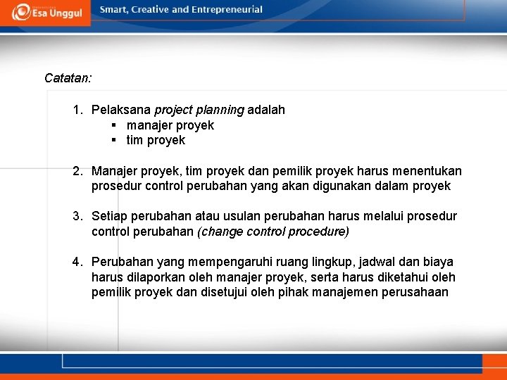 Catatan: 1. Pelaksana project planning adalah § manajer proyek § tim proyek 2. Manajer