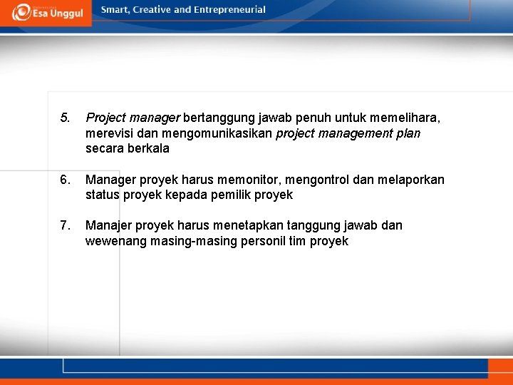 5. Project manager bertanggung jawab penuh untuk memelihara, merevisi dan mengomunikasikan project management plan