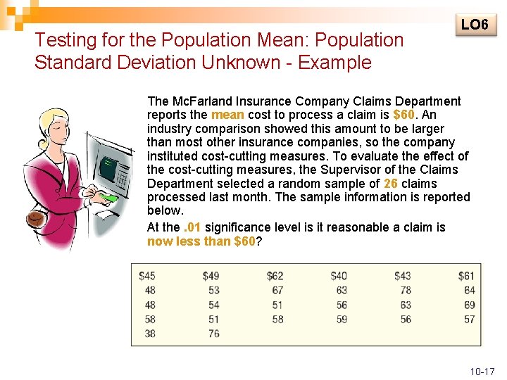 Testing for the Population Mean: Population Standard Deviation Unknown - Example LO 6 The Testing for the Population Mean: Population Standard Deviation Unknown - Example LO 6 The