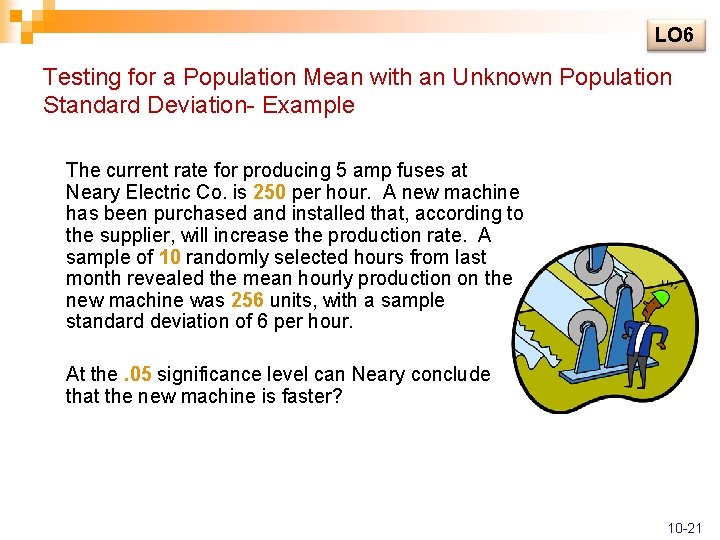 LO 6 Testing for a Population Mean with an Unknown Population Standard Deviation- Example LO 6 Testing for a Population Mean with an Unknown Population Standard Deviation- Example