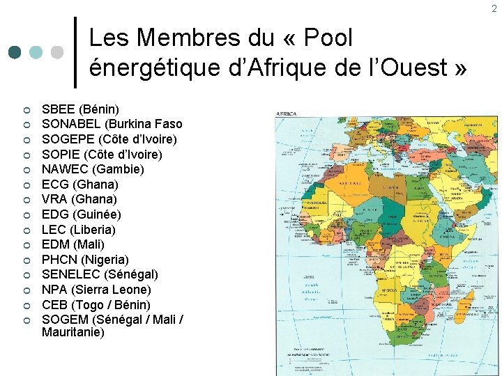 2 Les Membres du « Pool énergétique d’Afrique de l’Ouest » ¢ ¢ ¢