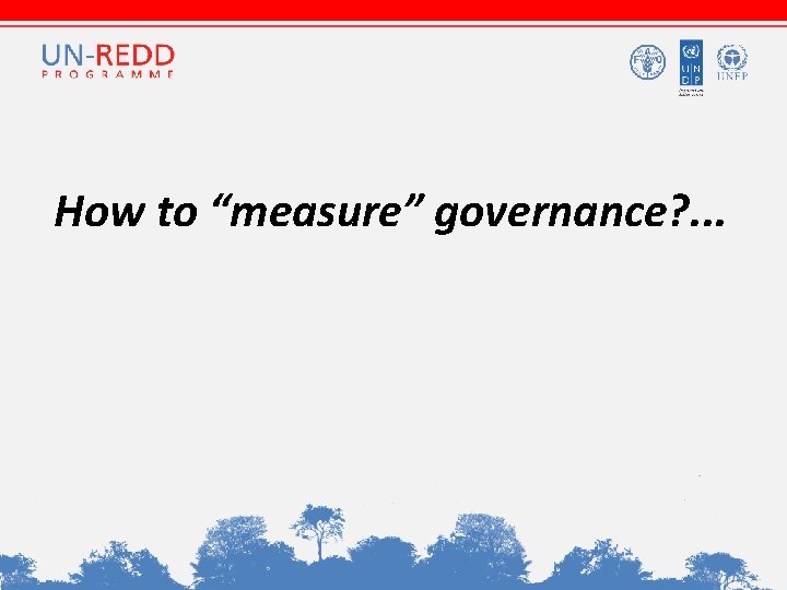 How to “measure” governance? . . . 