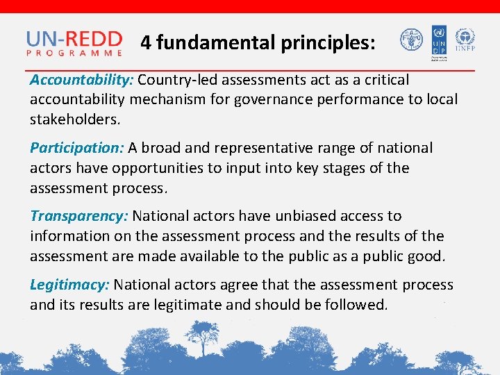 4 fundamental principles: Accountability: Country-led assessments act as a critical accountability mechanism for governance