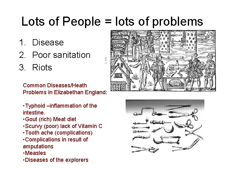 Lots of People = lots of problems 1. Disease 2. Poor sanitation 3. Riots