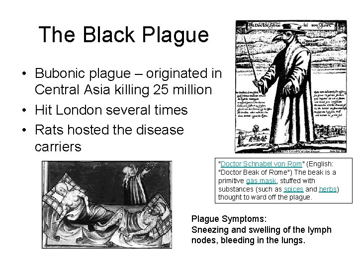 The Black Plague • Bubonic plague – originated in Central Asia killing 25 million