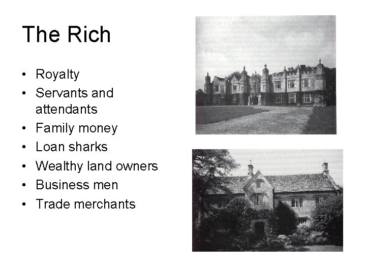 The Rich • Royalty • Servants and attendants • Family money • Loan sharks