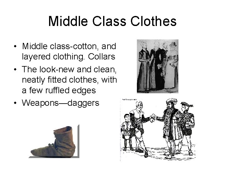 Middle Class Clothes • Middle class-cotton, and layered clothing. Collars • The look-new and