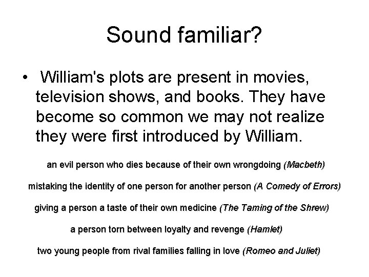 Sound familiar? • William's plots are present in movies, television shows, and books. They