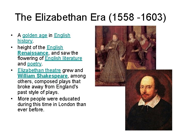 The Elizabethan Era (1558 -1603) • A golden age in English history. • height