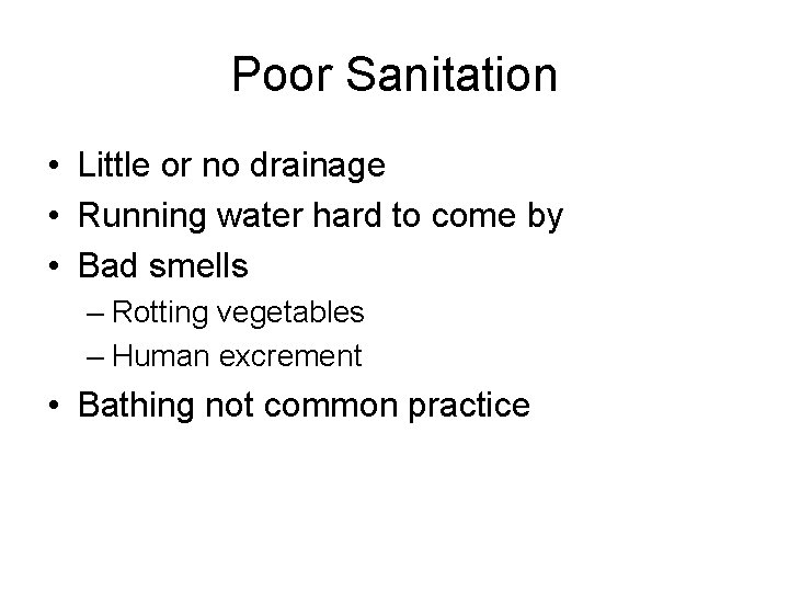 Poor Sanitation • Little or no drainage • Running water hard to come by