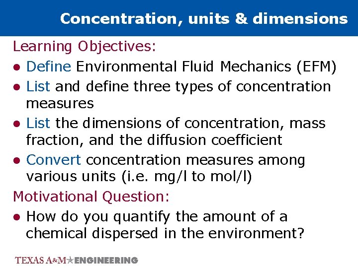 Concentration, units & dimensions Learning Objectives: l Define Environmental Fluid Mechanics (EFM) l List