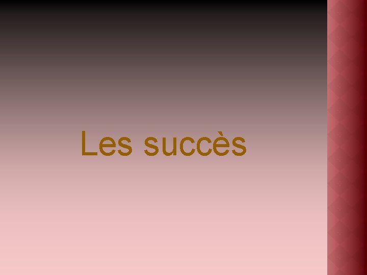 Les succès 