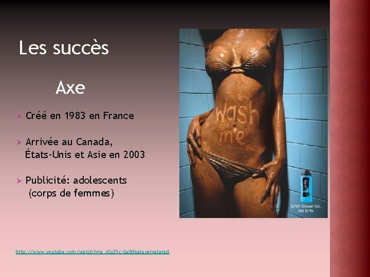 Les succès Axe Ø Créé en 1983 en France Ø Arrivée au Canada, États-Unis
