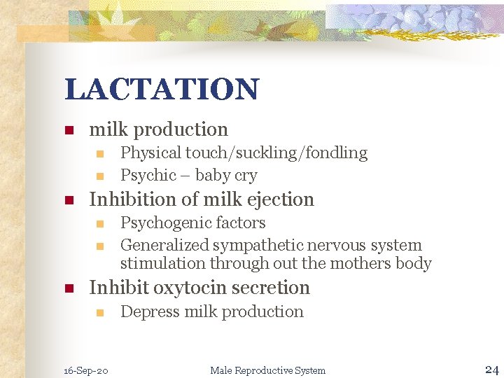 LACTATION n milk production n Inhibition of milk ejection n Physical touch/suckling/fondling Psychic –