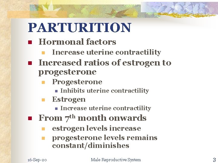 PARTURITION n Hormonal factors n n Increase uterine contractility Increased ratios of estrogen to