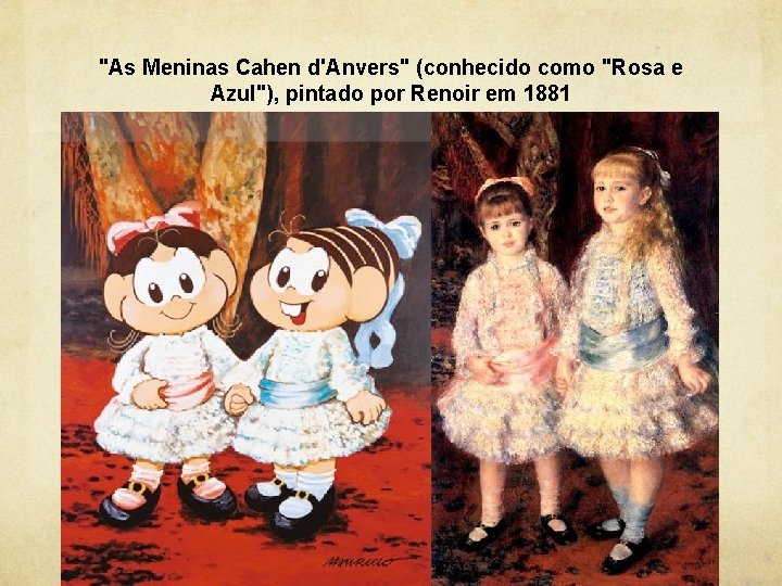 "As Meninas Cahen d'Anvers" (conhecido como "Rosa e Azul"), pintado por Renoir em 1881