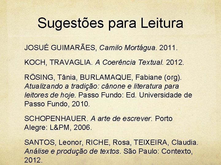 Sugestões para Leitura JOSUÉ GUIMARÃES, Camilo Mortágua. 2011. KOCH, TRAVAGLIA. A Coerência Textual. 2012.