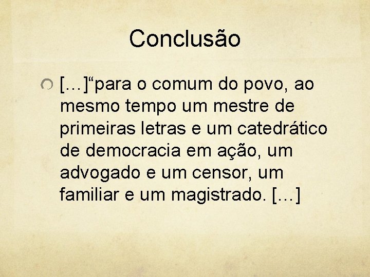 Conclusão […]“para o comum do povo, ao mesmo tempo um mestre de primeiras letras