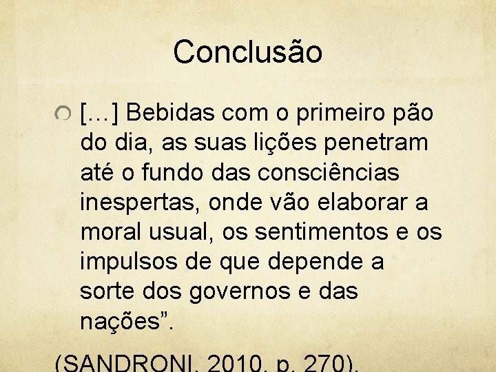 Conclusão […] Bebidas com o primeiro pão do dia, as suas lições penetram até