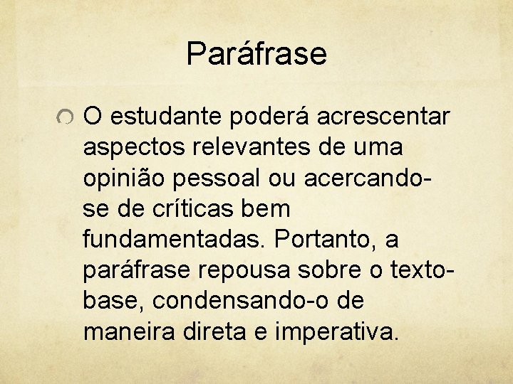 Paráfrase O estudante poderá acrescentar aspectos relevantes de uma opinião pessoal ou acercandose de