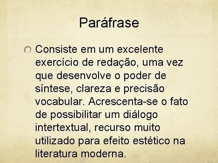 Paráfrase Consiste em um excelente exercício de redação, uma vez que desenvolve o poder